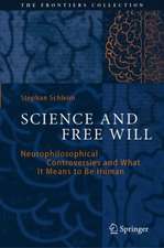 Science and Free Will: Neurophilosophical Controversies and What It Means to Be Human