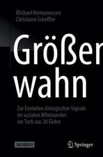 Größenwahn: Zur Evolution biologischer Signale im sozialen Miteinander: ein Tuch aus 36 Fäden