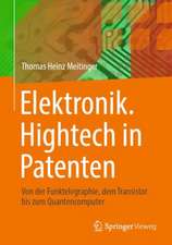 Elektronik. Hightech in Patenten: Von der Funktelegraphie, dem Transistor bis zum Quantencomputer