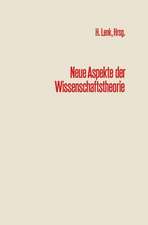 Neue Aspekte der Wissenschaftstheorie: Beiträge zur wissenschaftlichen Tagung des Engeren Kreises der Allgemeinen Gesellschaft für Philosophie in Deutschland, Karlsruhe 1970