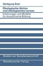 Ökologische Aktion und ökologisches Lernen: Erfahrungen und Modelle für die politische Bildung