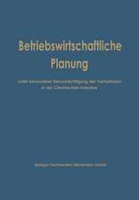 Betriebswirtschaftliche Planung unter besonderer Berücksichtigung der Verhältnisse in der Chemischen Industrie