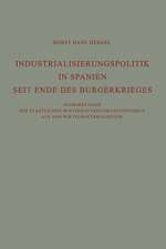 Industrialisierungspolitik in Spanien Seit Ende des Bürgerkrieges: Auswirkungen des staatlichen Wirtschaftsinterventionismus auf des Wirtschaftswachstum