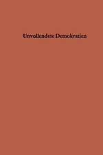 Unvollendete Demokratien: Organisationsformen und Herrschaftsstrukturen in nicht kommunistischen Entwicklungsländern in Asien, Afrika und im Nahen Osten