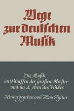 Wege zur deutschen Musik: Die Musik im Schaffen der großen Meister und im Leben des Volkes