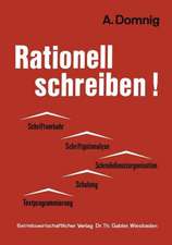 Rationell schreiben!: Schriftverkehr — Schriftgutanalyse Schreibdienstorganisation — Schulung Textprogrammierung