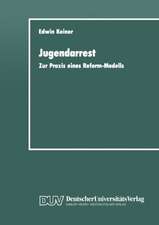 Jugendarrest: Zur Praxis eines Reform-Modells