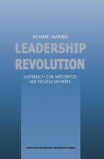 Leadership Revolution: Aufbruch zur Weltspitze mit Neuem Denken