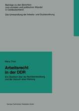 Arbeitsrecht in der DDR: Ein Überblick über die Rechtsentwicklung und der Versuch einer Wertung