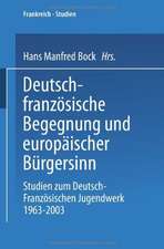 Deutsch-französische Begegnung und europäischer Bürgersinn: Studien zum Deutsch-Französischen Jugendwerk 1963–2003