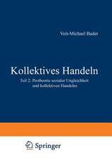 Kollektives Handeln: Protheorie sozialer Ungleichheit und kollektiven Handelns Teil 2