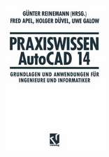 Praxiswissen AutoCAD 14: Grundlagen und Anwendungen für Ingenieure und Informatiker