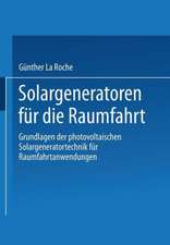 Solargeneratoren für die Raumfahrt: Grundlagen der photovoltaischen Solargeneratortechnik für Raumfahrtanwendungen