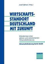 Wirtschaftsstandort Deutschland mit Zukunft: Erfordernisse einer aktiven und zielorientierten Wirtschaftsförderung