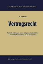 Vertragsrecht: Praktische Erläuterungen zu den wichtigsten schuldrechtlichen Vorschriften des bürgerlichen und des Handelsrechts