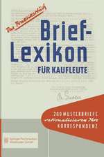 Brief-Lexikon für Kaufleute: Ein Handbuch für die rationelle Erledigung der Korrespondenz