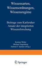 Wissensarten, Wissensordnungen, Wissensregime: Beiträge zum Karlsruher Ansatz der integrierten Wissensforschung