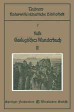 Geologisches Wanderbuch: Eine Einführung in die Geologie an Bildern deutscher Charakterlandschaften