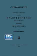 Chronologie: Untersuchungen über das Kalenderwesen der Griechen, Insonderheit der Athener