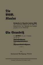 Die BGB. Klausur: Gleichzeitig ein Wegweiser durch das BGB. nebst angrenzenden Gebieten aus dem HGB., der Wechselordnung, dem Scheckgesetz, dem Kraftfahrzeuggesetz und dem Arbeitsrecht. Ein Grundriß für Juristen bis zum 6. Semester und für das Diplomkaufmann-Diplomhandelslehrer- und Diplomvolkswirt-Examen