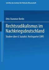 Rechtsradikalismus im Nachkriegsdeutschland: Studien über die „Sozialistische Reichspartei“ (SRP)