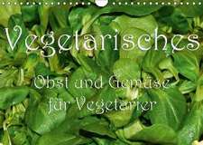 Obst und Gemüse für Vegetarier (Wandkalender 2016 DIN A4 quer)