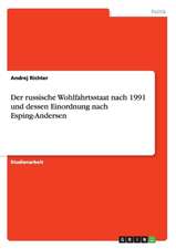 Der russische Wohlfahrtsstaat nach 1991 und dessen Einordnung nach Esping-Andersen