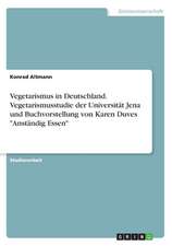 Vegetarismus in Deutschland. Vegetarismusstudie der Universität Jena und Buchvorstellung von Karen Duves 