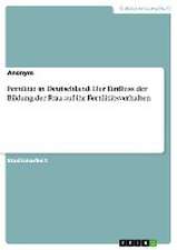 Fertilität in Deutschland. Der Einfluss der Bildung der Frau auf ihr Fertilitätsverhalten