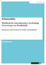 Windkraft für Gartenleuchten. Nachhaltige Verwertung von Plastikabfall