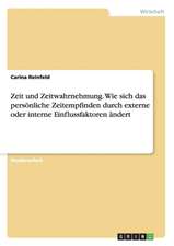 Zeit und Zeitwahrnehmung. Wie sich das persönliche Zeitempfinden durch externe oder interne Einflussfaktoren ändert