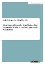 Situationen pflegender Angehöriger. Eine empirische Studie in der Marktgemeinde Nordhalben