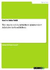 Wie mache ich Geschichten spannender? Adjektive in Geschichten (Deutsch, 3. Klasse)