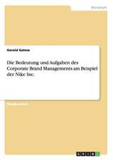 Die Bedeutung und Aufgaben des Corporate Brand Managements am Beispiel der Nike Inc.