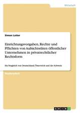 Einrichtungsvorgaben, Rechte und Pflichten von Aufsichtsräten öffentlicher Unternehmen in privatrechtlicher Rechtsform