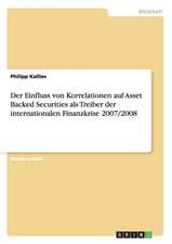 Der Einfluss von Korrelationen auf Asset Backed Securities als Treiber der internationalen Finanzkrise 2007/2008