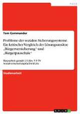 Probleme der sozialen Sicherungssysteme. Ein kritischer Vergleich der Lösungsansätze "Bürgerversicherung" und "Bürgerpauschale"