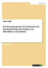 Das Bonusprogramm als Instrument der Kundenbindung. Eine Analyse von Miles&More und Payback