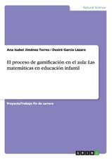 El proceso de gamificación en el aula: Las matemáticas en educación infantil