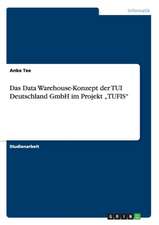 Das Data Warehouse-Konzept Der Tui Deutschland Gmbh Im Projekt 