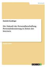 Die Zukunft der Personalbeschaffung. Personalrekrutierung in Zeiten des Internets