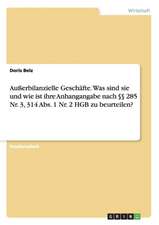 Außerbilanzielle Geschäfte. Was sind sie und wie ist ihre Anhangangabe nach §§ 285 Nr. 3, 314 Abs. 1 Nr. 2 HGB zu beurteilen?