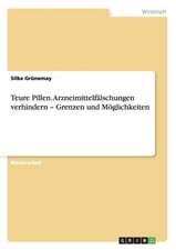 Teure Pillen. Arzneimittelfälschungen verhindern ¿ Grenzen und Möglichkeiten