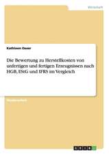 Die Bewertung zu Herstellkosten von unfertigen und fertigen Erzeugnissen nach HGB, EStG und IFRS im Vergleich