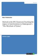 Shylock in the EFL-Classroom. Teaching the Aspect of Anti-Semitism in Shakespeare's "The Merchant of Venice"