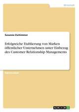 Erfolgreiche Etablierung von Marken öffentlicher Unternehmen unter Einbezug des Customer Relationship Managements