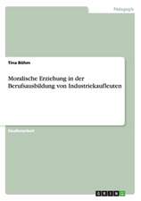 Moralische Erziehung in der Berufsausbildung von Industriekaufleuten