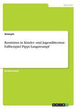 Rassismus in Kinder- und Jugendliteratur. Fallbeispiel Pippi Langstrumpf