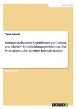 Simulationsbasierte Algorithmen zur Lösung von Markov-Entscheidungsproblemen. Zur Strategiensuche in einer Intensivstation