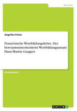 Franzosische Wortbildungslehre. Der Bewusstseinsorientierte Wortbildungsansatz Hans-Martin Gaugers